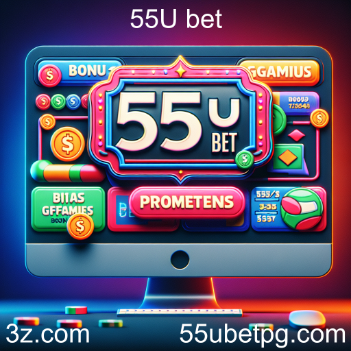 Descubra as Melhores Promoções do 55U bet e Aumente Suas Chances de Ganhos